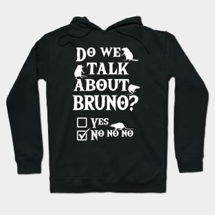 We don't talk about Bruno ? No no no Hoodie